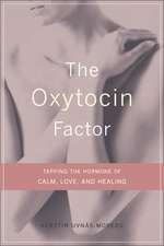 The Oxytocin Factor: Tapping The Hormone Of Calm, Love, And Healing