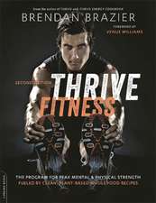 Thrive Fitness, second edition: The Program for Peak Mental and Physical StrengthFueled by Clean, Plant-based, Whole Food Recipes