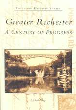 Greater Rochester: A Century of Progress