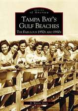 Tampa Bay's Gulf Beaches: The Fabulous 1950s and 1960s