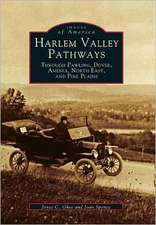 Harlem Valley Pathways: Through Pawling, Dover, Amenia, North East, and Pine Plains