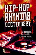 Hip-Hop Rhyming Dictionary: For Rappers, Djs and MCS