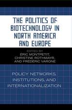 The Politics of Biotechnology in North America and Europe