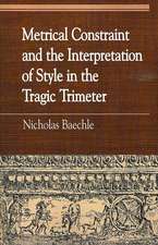 Metrical Constraint and the Interpretation of Style in the Tragic Trimeter