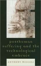 Posthuman Suffering and the Technological Embrace