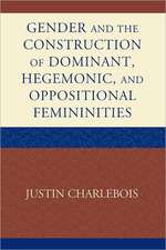 Gender and the Construction of Hegemonic and Oppositional Femininities