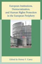 European Institutions, Democratization, and Human Rights Protection in the European Periphery