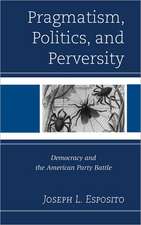 Pragmatism, Politics, and Perversity