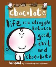 Chocolate: Life Is a Struggle Between Good, Evil, and Chocolate