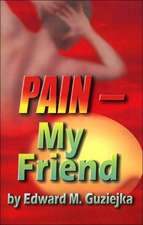 Pain--My Friend