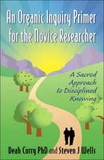 An Organic Inquiry Primer for the Novice Researcher