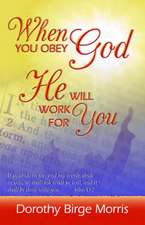 When You Obey God He Will Work for You: More Humorous Reflections, Insights and Musings