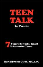 Teen Talk for Parents- 7 Secrets for Safe, Smart & Successful Teens