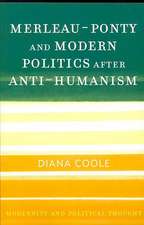 Merleau-Ponty and Modern Politics After Anti-Humanism