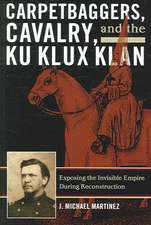 Carpetbaggers, Cavalry, and the Ku Klux Klan