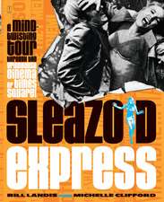 Sleazoid Express: A Mind-Twisting Tour Through the Grindhouse Cinema of Times