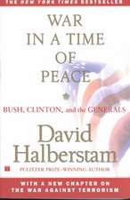 War in a Time of Peace: Bush, Clinton, and the Generals