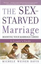 The Sex-Starved Marriage: A Couple's Guide