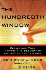 The Hundredth Window: Protecting Your Privacy and Security In the Age of the Internet