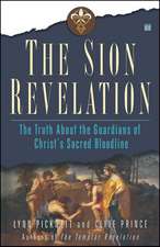 The Sion Revelation: The Truth About the Guardians of Christ's Sacred Bloodline