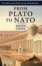 From Plato to NATO: The Idea of the West and Its Opponents