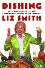 Dishing: Great Dish -- And Dishes -- From America's Most Beloved Gossip Columnist