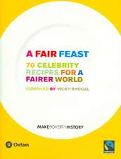 A Fair Feast: 70 Celebrity Recipes for a Fairer World