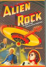 Alien Rock: The Rock 'n' Roll Extraterrestrial Connection