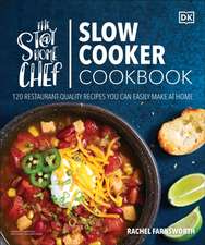 The Stay-At-Home Chef Slow Cooker Cookbook