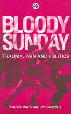 Bloody Sunday: Trauma, Pain and Politics