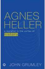 Agnes Heller: A Moralist in the Vortex of History