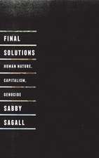 Final Solutions: Human Nature, Capitalism and Genocide