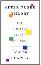 After Queer Theory: The Limits of Sexual Politics