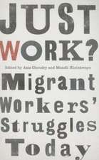 Just Work?: Migrant Workers' Struggle Today