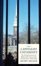 The Capitalist University: The Transformations of Higher Education in the United States, 1945-2016