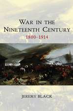 War in the Nineteenth Century: 1800–1914