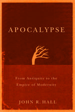 Apocalypse – From Antiquity to the Empire of Modernity