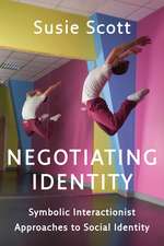 Negotiating Identity – Symbolic Interactionist Approaches to Social Identity