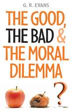 The Good, the Bad and the Moral Dilemma