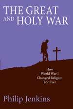 The Great and Holy War – How World War I changed religion for ever