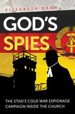 God`s Spies – The Stasi`s Cold War espionage campaign inside the Church