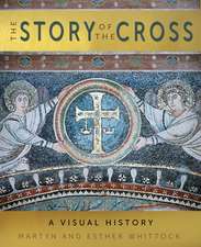 The Story of the Cross – A Visual History