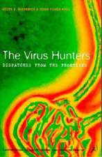 The Virus Hunters: Dispatches from the Frontline