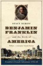 Schiff, S: Benjamin Franklin and the Birth of America