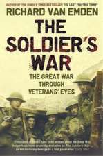 The Soldier's War: The Great War through Veterans' Eyes