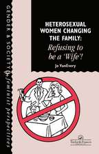 Heterosexual Women Changing The Family: Refusing To Be A "Wife"!