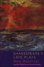 Shakespeare's Late Plays: New Readings