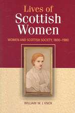 The Lives of Scottish Women: Women and Scottish Society, 1800-1980