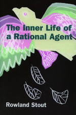 The Inner Life of a Rational Agent