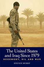 The United States and Iraq Since 1979: Hegemony, Oil and War